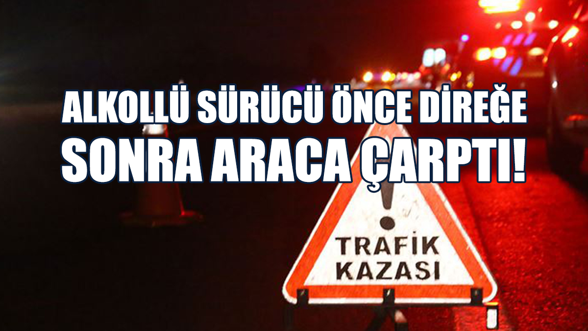 Alkollü Sürücü Önce Direğe Sonra Araca Çarptı!