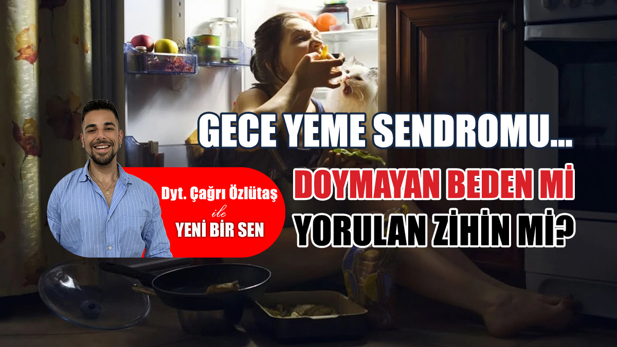 Gece yeme sendromu: Doymayan beden mi, yorulan zihin mi?