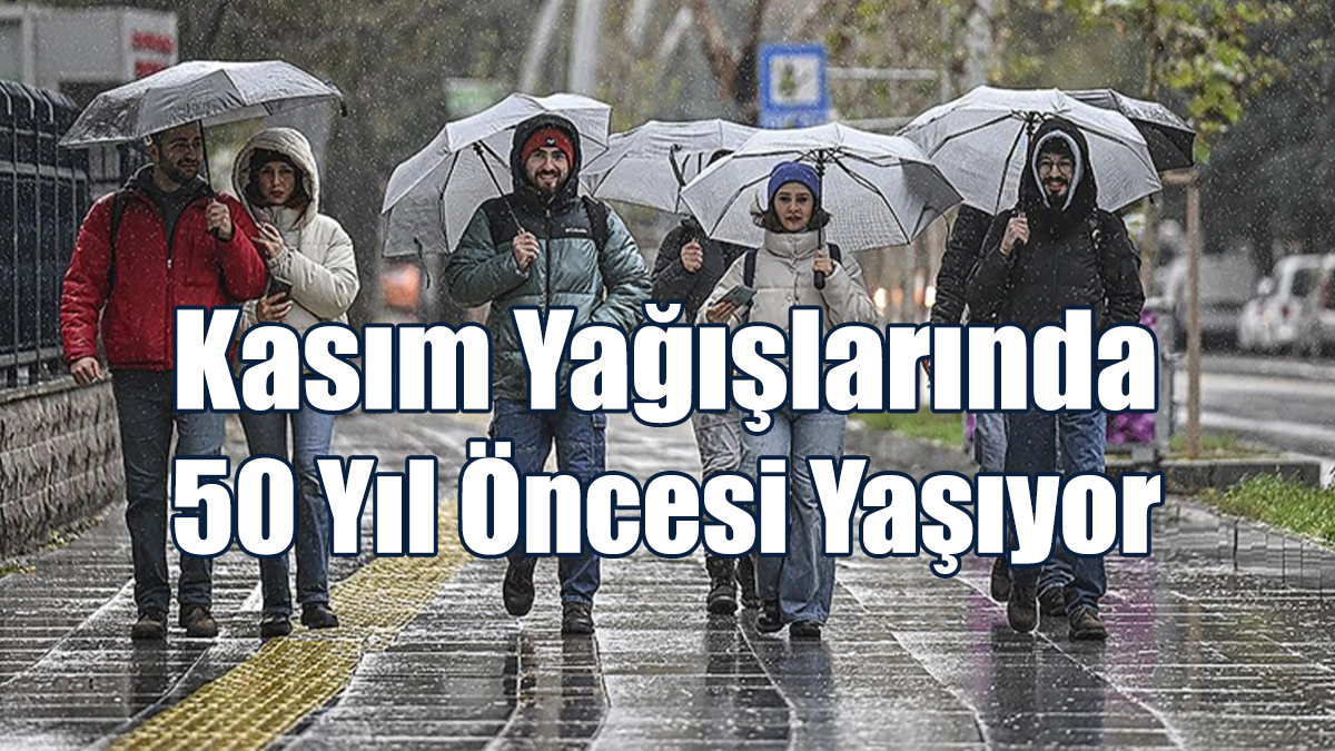 Kasım Yağışlarında 50 Yıl Öncesi Yaşıyor