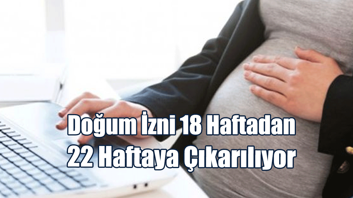Güney'de Doğum İzni 18 Haftadan 22 Haftaya Çıkarılıyor