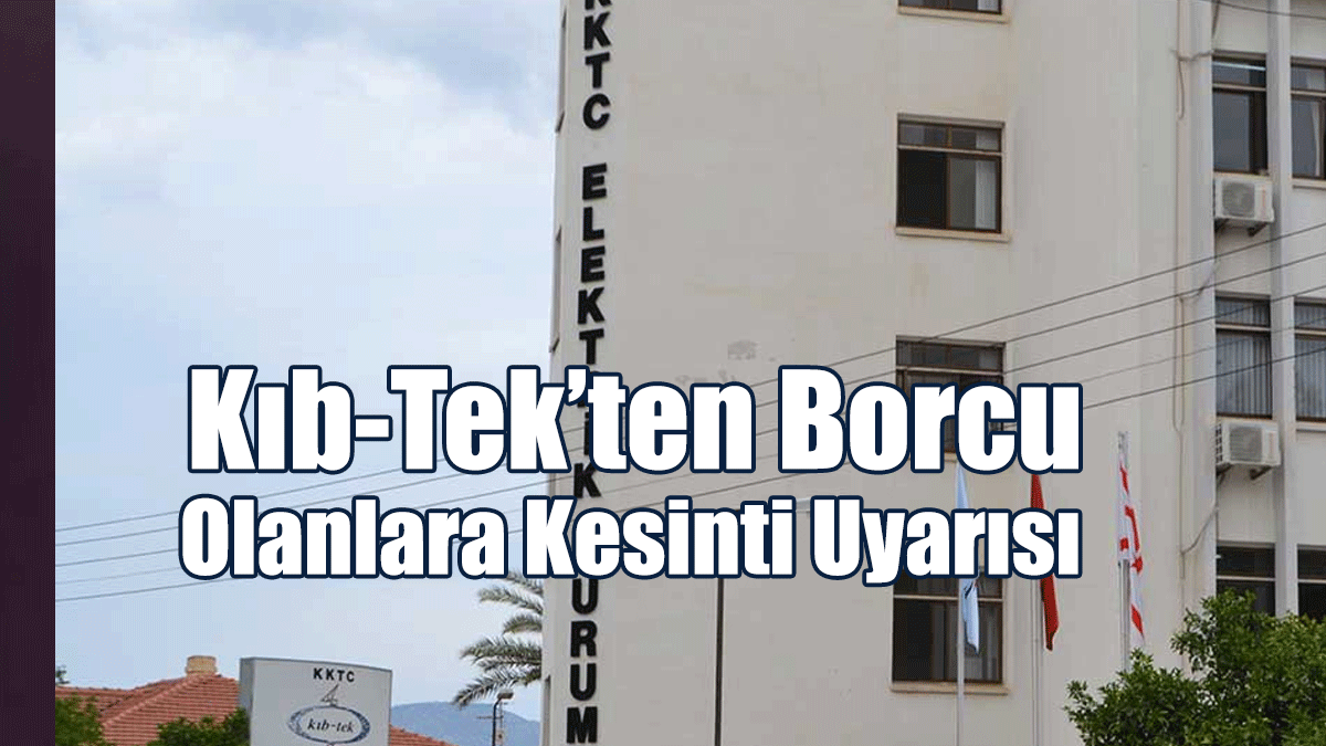 Kıb-Tek’ten Borcu Olanlara Kesinti Uyarısı
