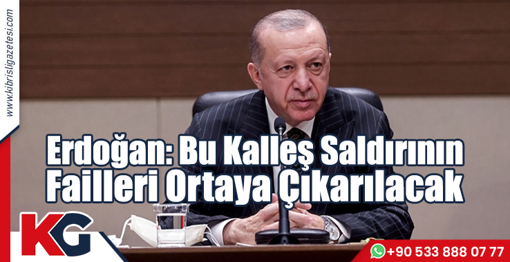 Erdoğan: Bu Kalleş Saldırının Failleri Ortaya Çıkarılacak