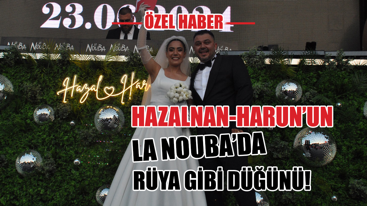 Hazalnan-Harun’un La Nouba’da Rüya Gibi Düğünü!