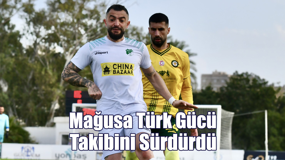 Mağusa Türk Gücü Takibini Sürdürdü