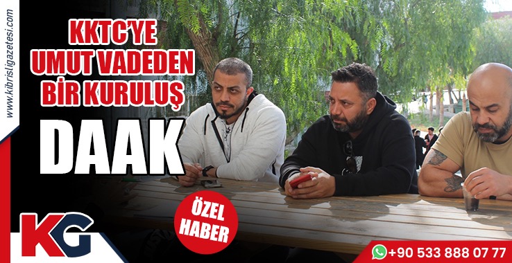 KKTC’ye Umut Vadeden Bir Kuruluş: DAAK!