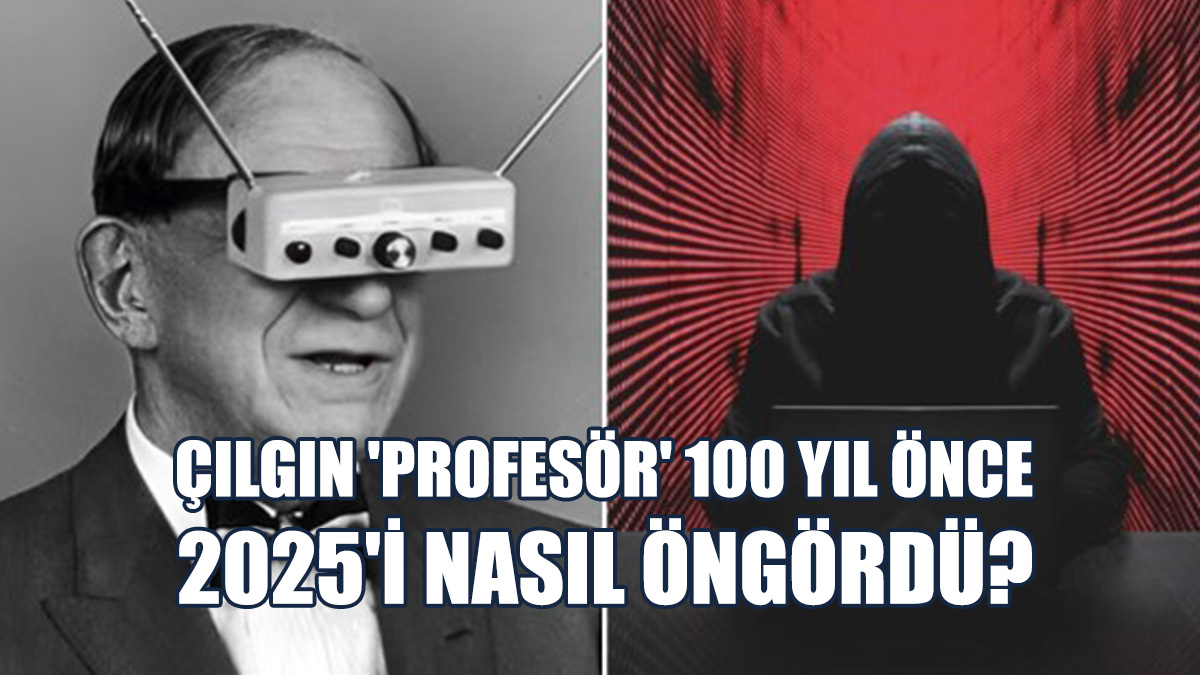 Çılgın 'Profesör' 100 Yıl Önce 2025'i Nasıl Öngördü?