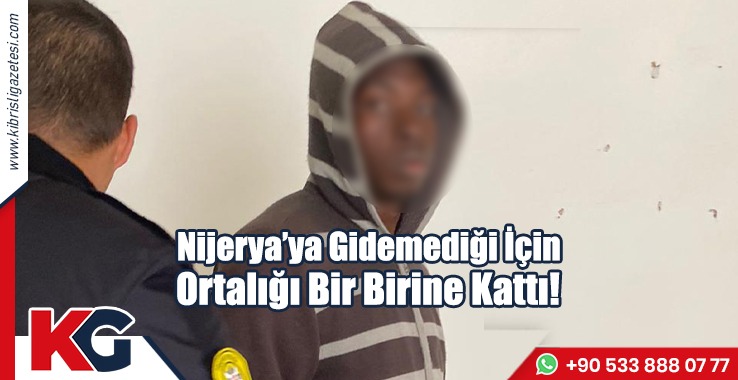 Nijerya’ya Gidemediği İçin Ortalığı Bir Birine Kattı!