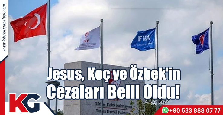 Jesus, Koç ve Özbek'in Cezaları Belli Oldu!