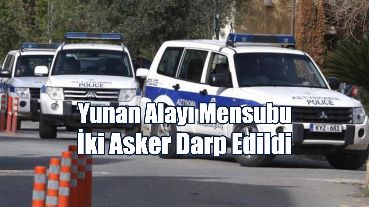Yunan Alayı Mensubu İki Asker, 15 Kişi Tarafından Darp Edildi