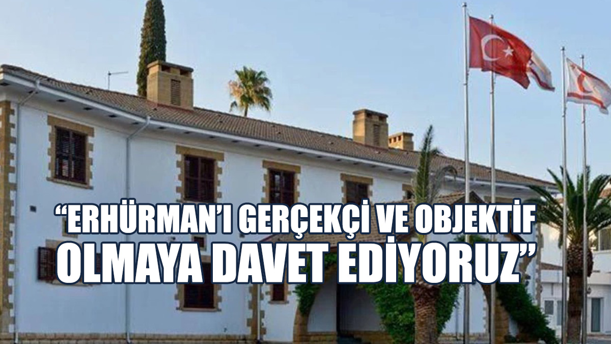 Cumhurbaşkanlığı, Erhürman’ı Gerçekçi Ve Objektif Değerlendirmeye Davet Etti