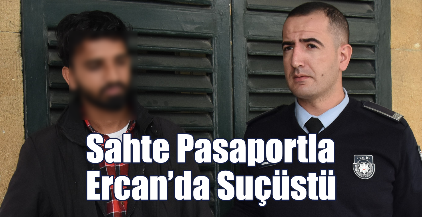 Sahte Pasaportla Ercan’da Suçüstü!