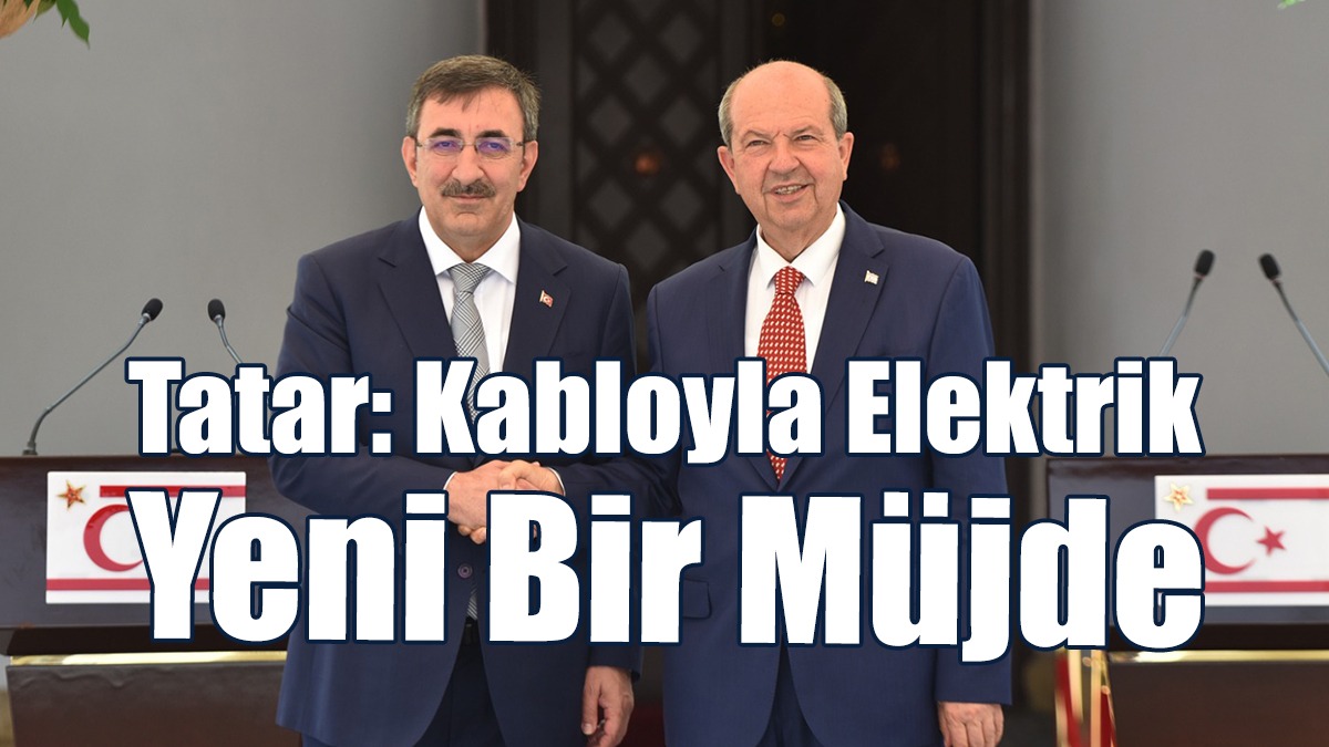 Tatar: Kabloyla Elektrik Yeni Bir Müjde