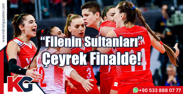 “Filenin Sultanları” Çeyrek Finalde!