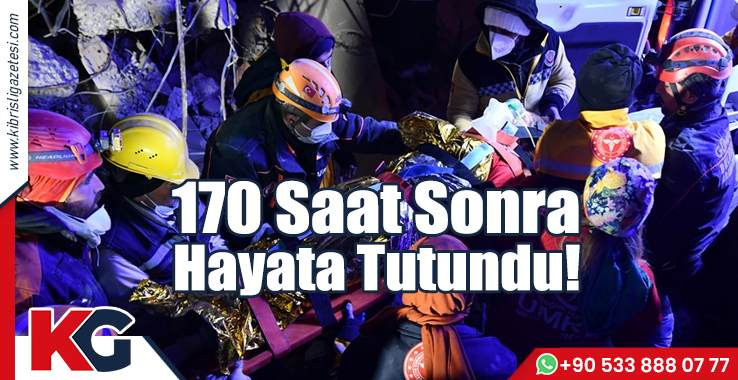 170 Saat Sonra Hayata Tutundu!