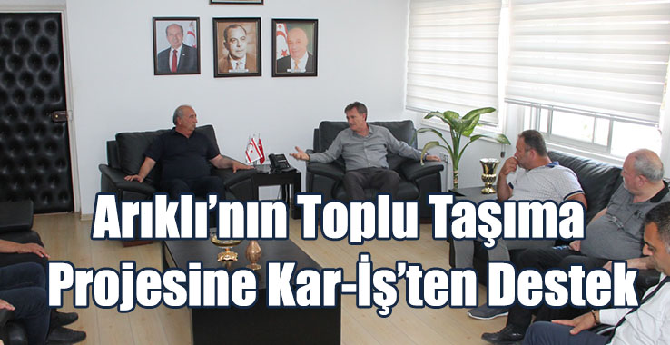 Arıklı’nın Toplu Taşıma Projesine Kar-İş’ten Destek