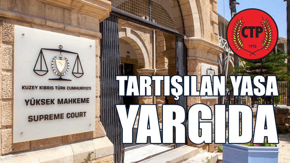 CTP, Tartışılan Yasayı YİM’e Taşıdı