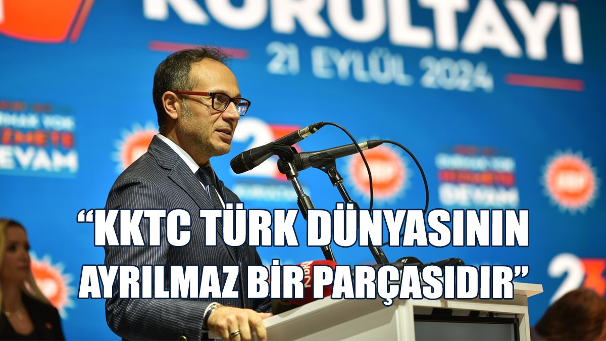 UBP Kurultayında Yeni Azerbaycan Partisi Dış İlişkiler Başkanı ve AKP Genel Başkan Vekili Konuştu