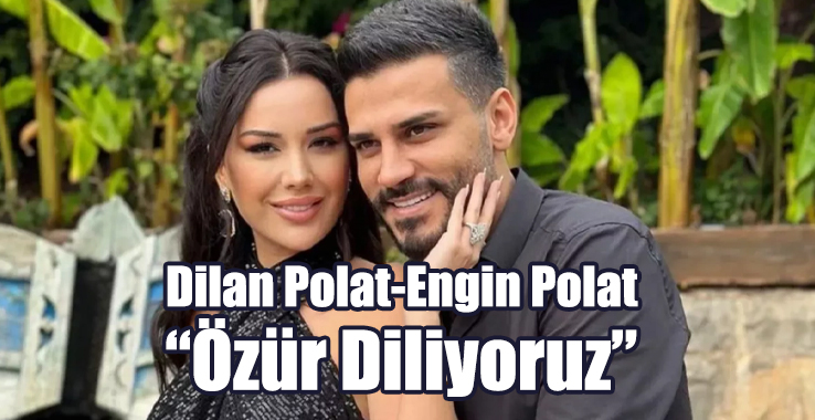Dilan Polat-Engin Polat: Özür Diliyoruz