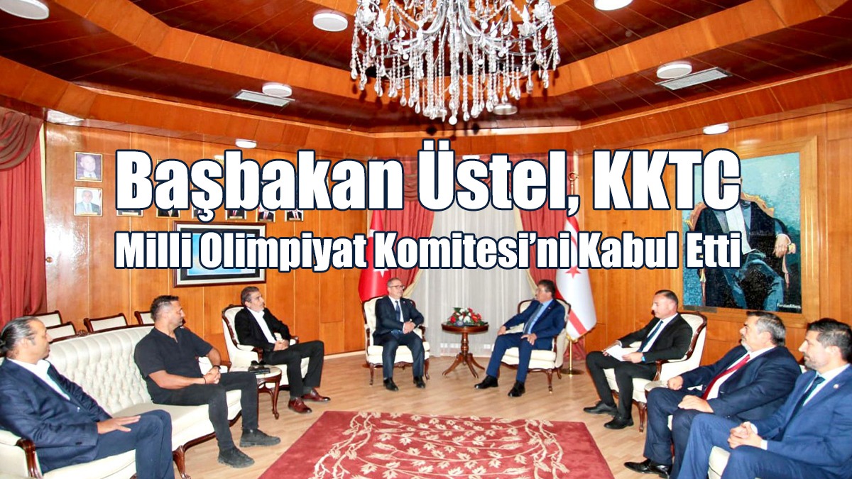 Başbakan Üstel, KKTC Milli Olimpiyat Komitesi’ni Kabul Etti