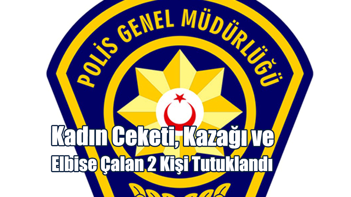 Kadın Ceketi, Kazağı ve Elbise Çalan 2 Kişi Tutuklandı