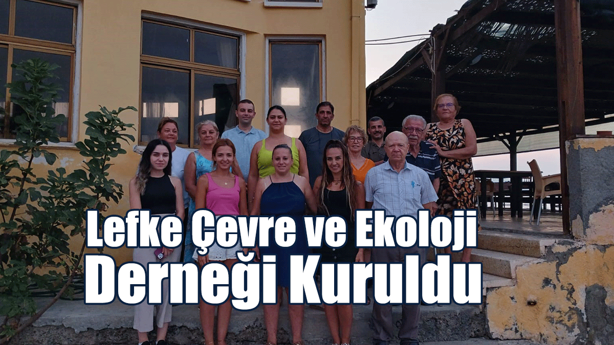Lefke Çevre ve Ekoloji Derneği Kuruldu