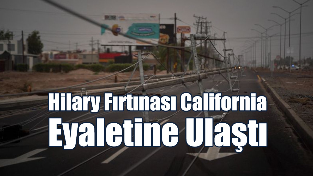 Hilary Fırtınası California Eyaletine Ulaştı