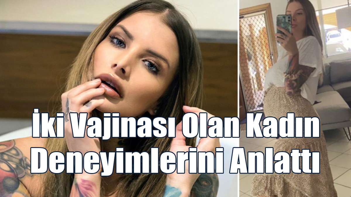 İki Vajinası Olan Kadın Deneyimlerini Anlattı