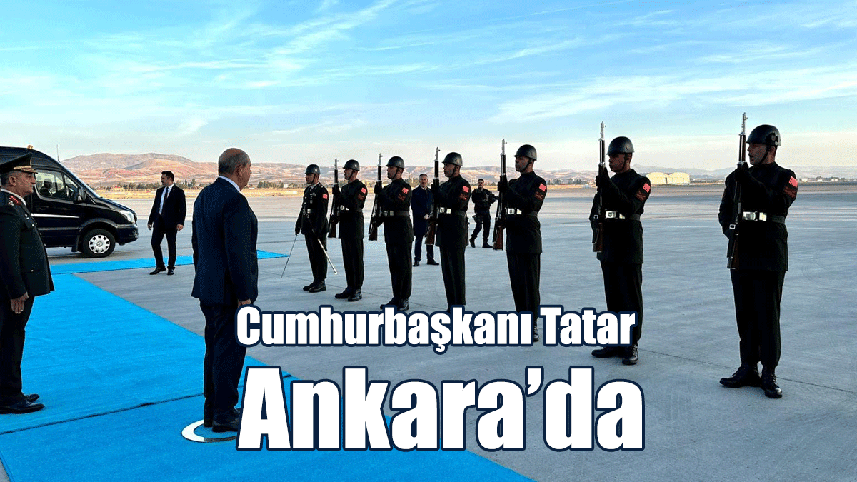 Cumhurbaşkanı Tatar, Ankara’da