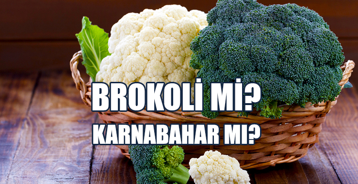 Brokoli mi? Karnabahar mı?