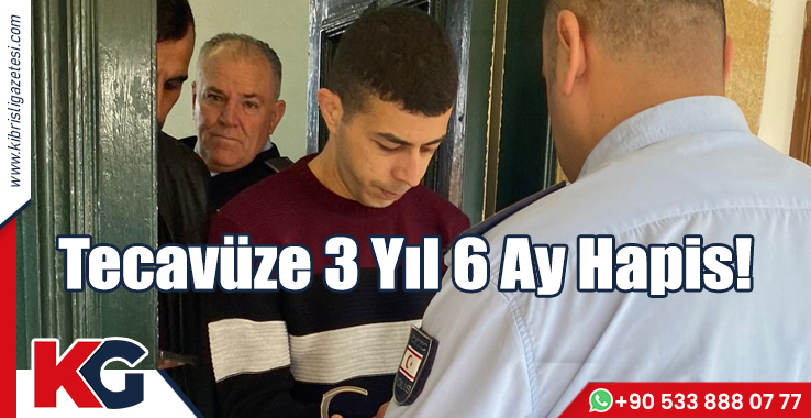 Tecavüze 3 Yıl 6 Ay Hapis!