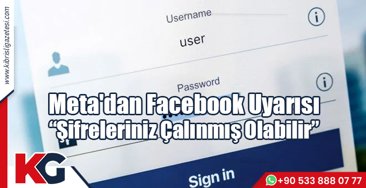 Meta'dan Facebook Uyarısı “Şifreleriniz Çalınmış Olabilir”