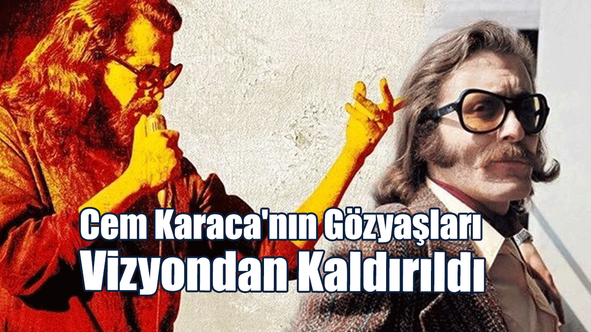 Cem Karaca'nın Gözyaşları Filmi Vizyondan Kaldırıldı