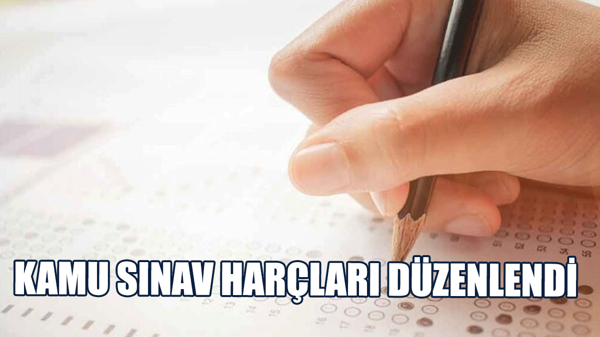 Kamu Sınav Harçları Düzenlendi