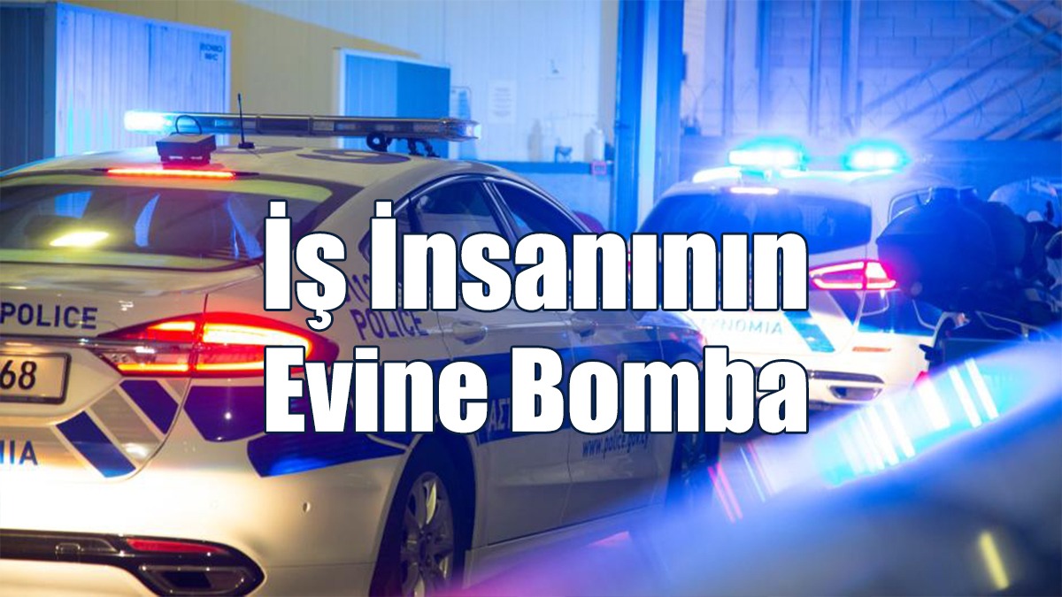 İş İnsanının Evine Bomba