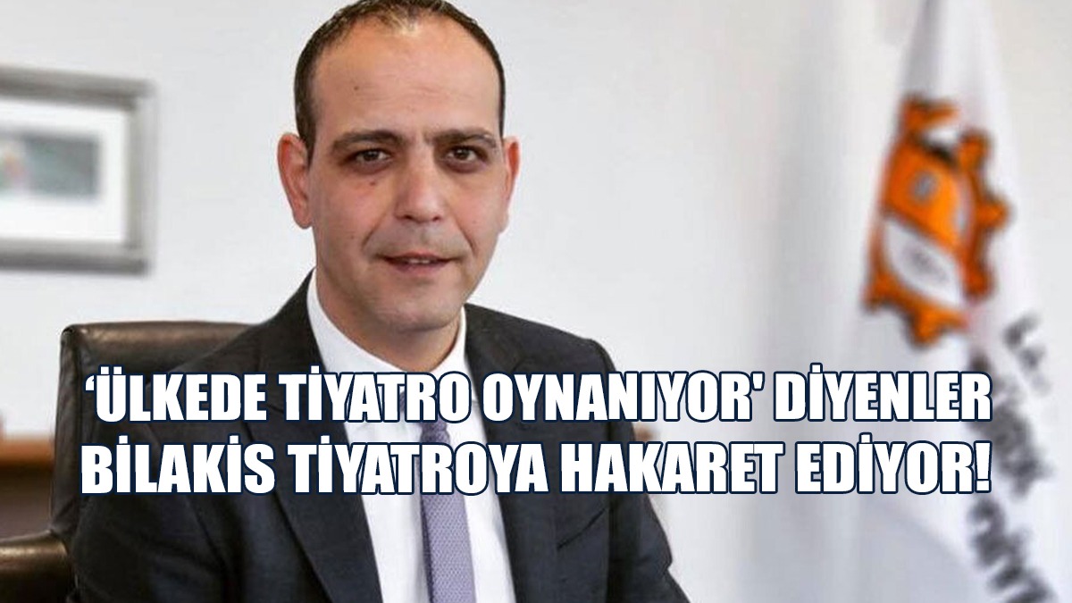 Harmancı: ‘Ülkede Tiyatro Oynanıyor' Diyenler, Bilakis Tiyatroya Hakaret Ediyor!