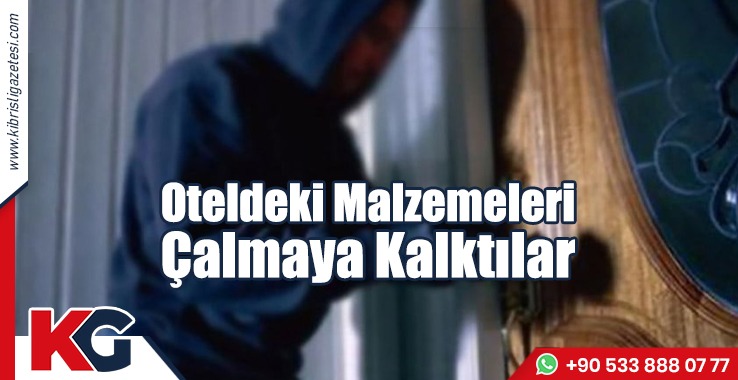 Oteldeki Malzemeleri Çalmaya Kalktılar!