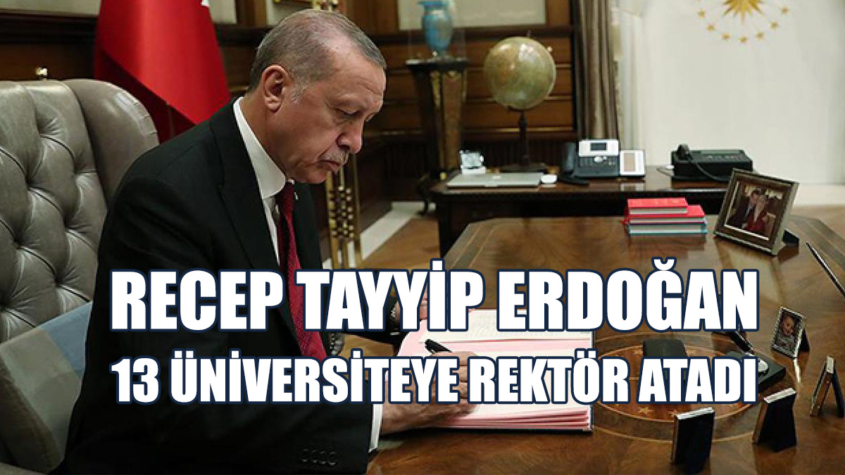 13 Üniversiteye Rektör Atandı