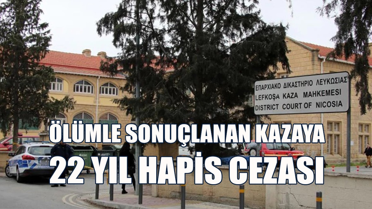 Güney’de Ölümle Sonuçlanan Kazaya 22 Yıl Hapis Cezası