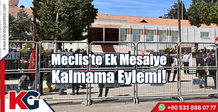 Meclis’te Ek Mesaiye Kalmama Eylemi!