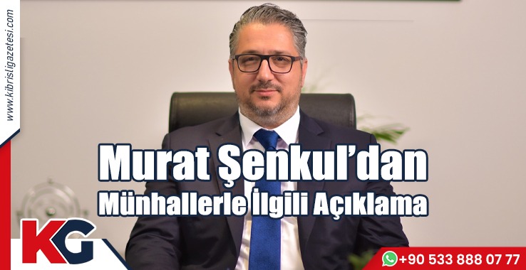 Murat Şenkul’dan Münhallerle İlgili Açıklama!