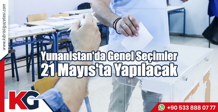 Yunanistan'da Genel Seçimler 21 Mayıs'ta Yapılacak