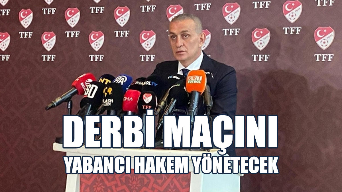 Derbi Maçını Yabancı Hakem Yönetecek