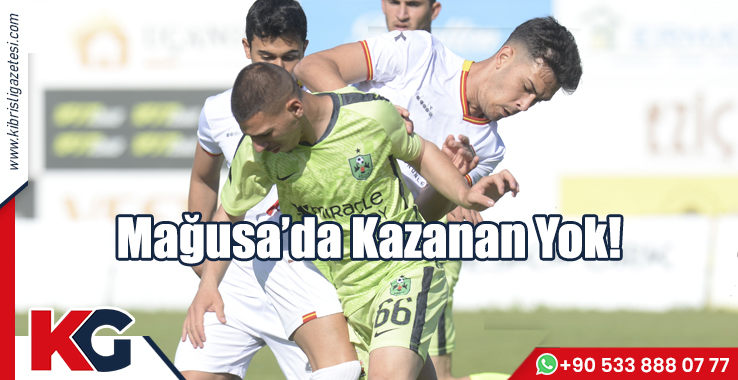 Mağusa’da Kazanan Yok!