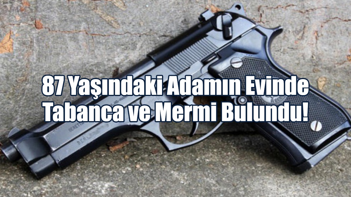 İkametgahında Tabanca ve Mermi Bulundu