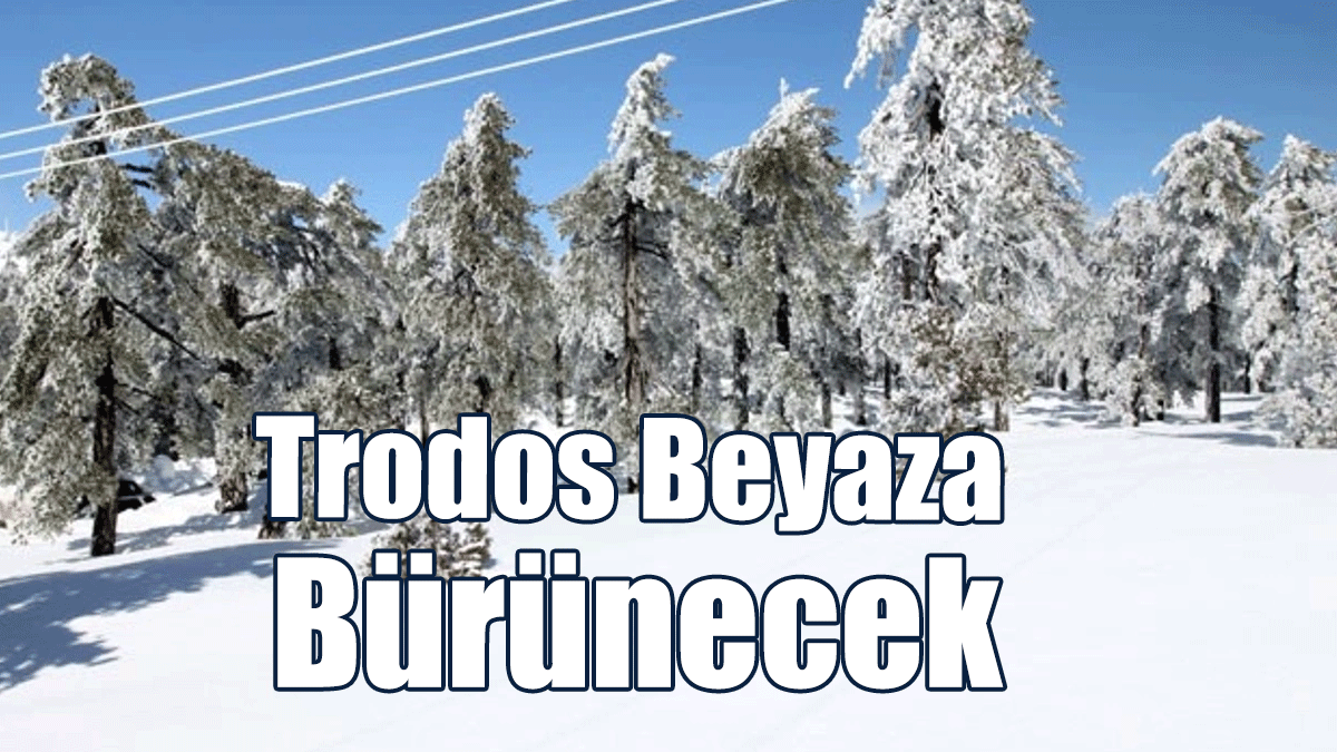 Kar Geliyor... Trodos Beyaza Bürünecek