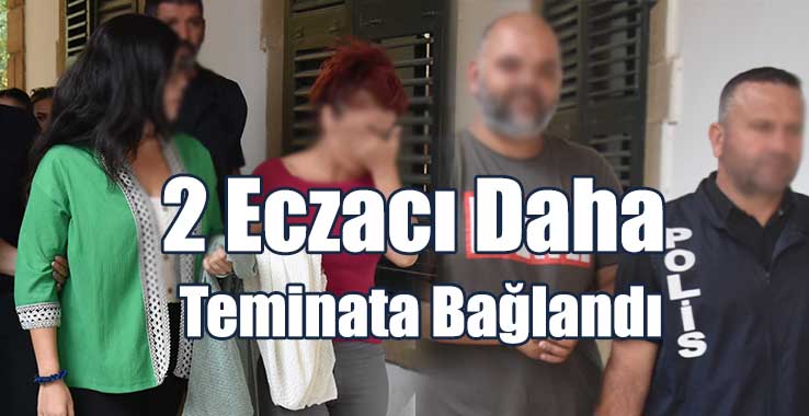 2 Eczacı Daha Teminata Bağlandı
