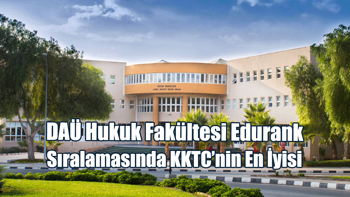 DAÜ Hukuk Fakültesi Edurank Sıralamasında KKTC’nin En İyisi