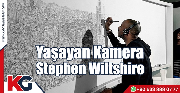 Yaşayan Kamera: Stephen Wiltshire