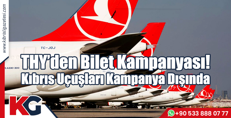 THY'den Ucuz Bilet Kampanyası! Kıbrıs’a Uçuşlar Kampanya Dışında!