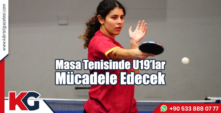 Masa Tenisinde U19’lar Mücadele Edecek